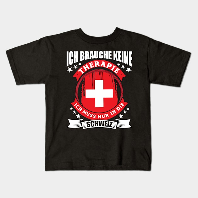 Ich brauche keine Therapie ich muss nur in die Schweiz Kids T-Shirt by HBfunshirts